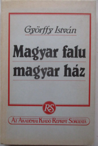Dr. Györffy István - Magyar falu, magyar ház