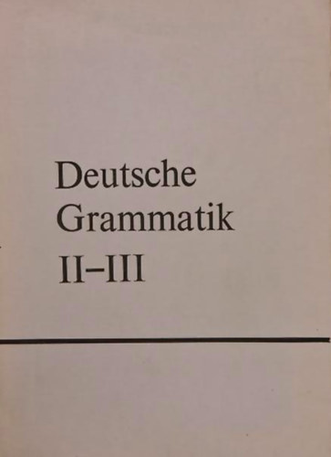 Hessky, Regina- Wild, Katalin - Deutsche Grammatik (fr die II. und III. Klasse...)