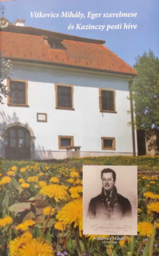 Lvay Edit, Bujts Lszl Zsigmond, Vujicsics Marietta, Bulla Mrta - Vitkovics Mihly, Eger szerelmese s Kazinczy pesti hve