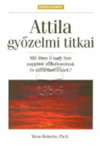 Robert Ph.d. Wess - Attila gyzelmi titkai