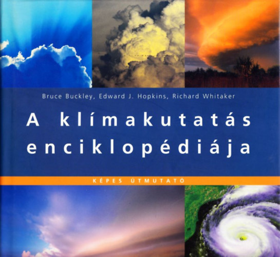 Buckley, B.- Hopkins, E. J.- Whitaker, R. - A kl�makutat�s enciklop�di�ja (k�pes �tmutat�)