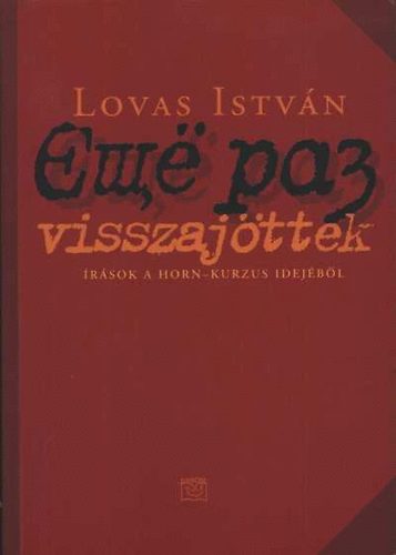 Lovas Istv�n - Visszaj�ttek (�r�sok a Horn-kurzus idej�b�l)