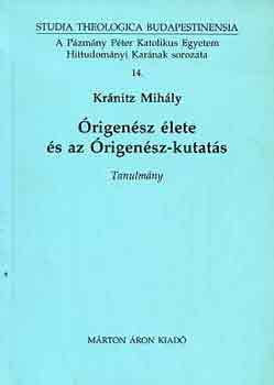 Kránitz Mihály - Órigenész élete és az Órigenész-kutatás