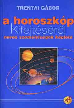 Trentai Gbor - A horoszkp kifejtsrl (neves szemlyisgek kplete)