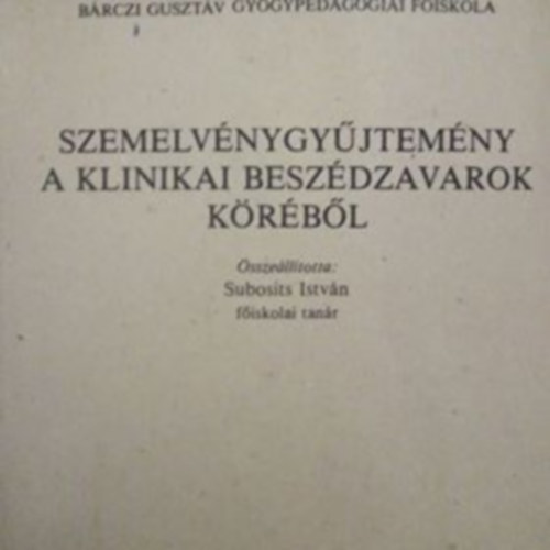 Subosits Istv�n - Szemelv�nygy�jtem�ny a klinikai besz�dzavarok k�r�b�l
