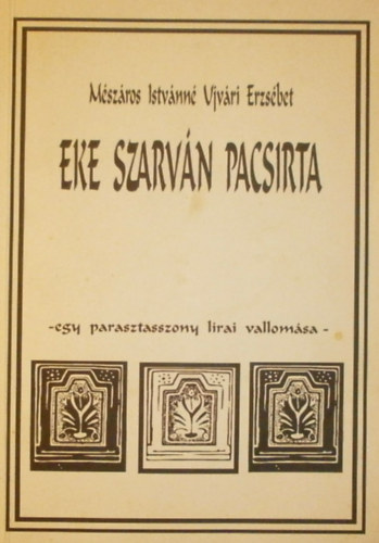Mészáros Istvánné Ujvári Erzsébet - Eke szarván pacsirta
