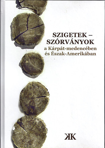 Cseke Pter (Szerk.) - Szigetek - szrvnyok a Krpt-medencben s szak-Amerikban