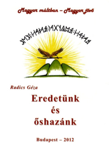 Radics G�za - Eredet�nk �s �shaz�nk
