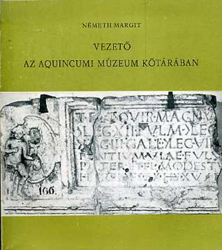 Németh Margit - Vezető az aquincumi múzeum kőtárában