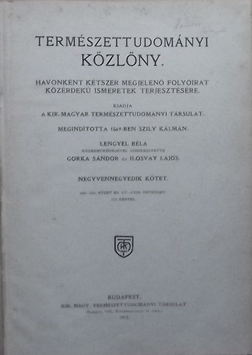 Gorka Sndor (szerk.); Ilosvay Lajos (szerk.) - Termszettudomnyi kzlny 44. ktet (Ptfzetekkel 105-tl 108-ig) 1912.