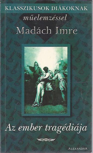 Madch Imre - Az ember tragdija - Klasszikusok dikoknak melemzssel