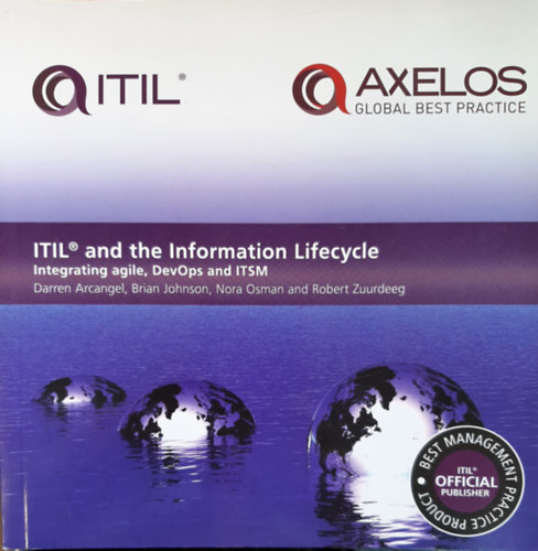 Darren Arcagnel, Brian Johnson, Nora Osman, Robert Zuurdeeg - ITIL and the Information Lifecycle