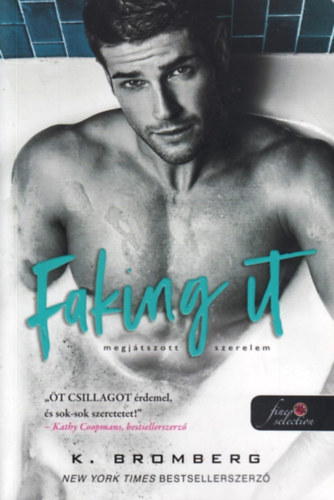 K. Bromberg - Faking It - Megj�tszott szerelem