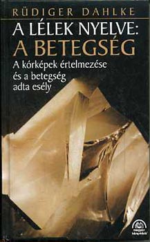 R�diger Dahlke - A l�lek nyelve: A betegs�g