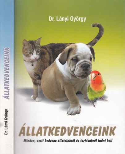 Dr. Lnyi Gyrgy - llatkedvenceink - Minden, amit kedvenc llatainkrl s tartsukrl tudni kell