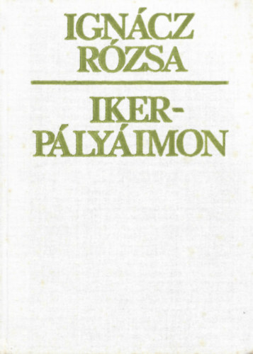 Ignác Rózsa - Ikerpályáimon