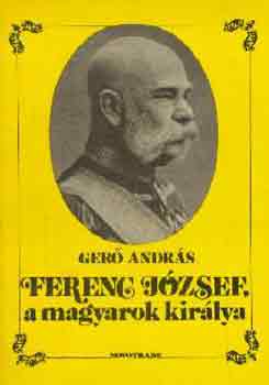 Ger Andrs - Ferenc Jzsef, a magyarok kirlya