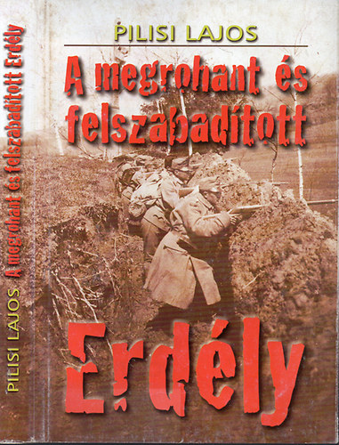 Pilisi Lajos - A megrohant s felszabadtott Erdly