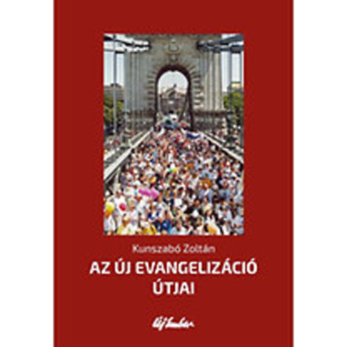 Kunszab Zoltn - Az j evangelizci tjai