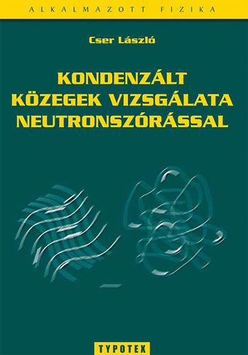 Cser Lszl - Kondenzlt kzegek vizsglata neutronszrssal