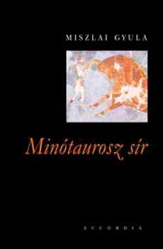 Miszlai Gyula - Minótaurosz sír