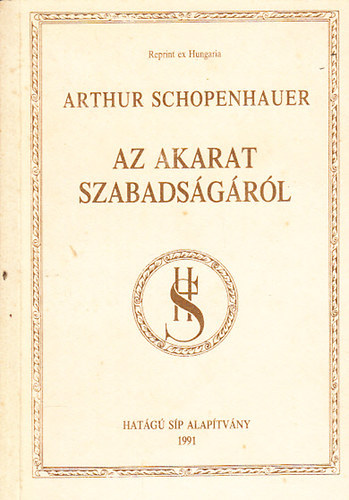 Arthur Schopenhauer - Az akarat szabadsgrl (Reprint ex Hungaria) - Reprint