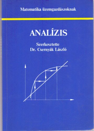 Csernyák László Dr. - Analízis (Matematika üzemgazdászoknak)