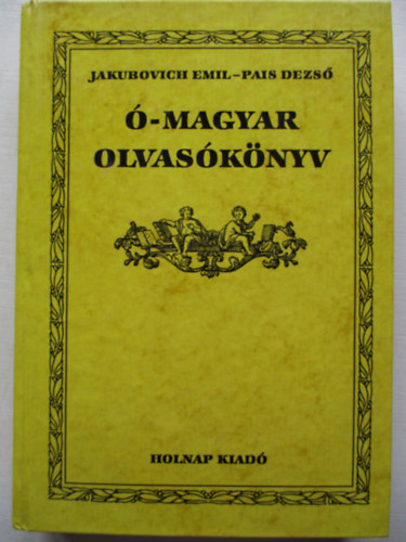 Jakubovich Emil-Pais Dezs - -magyar olvasknyv