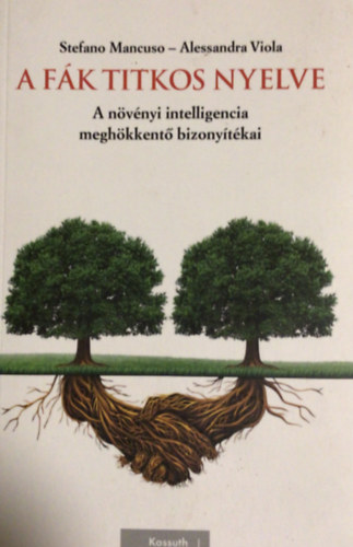 Stefano Mancuso, Alessandra Viola - A fák titkos nyelve