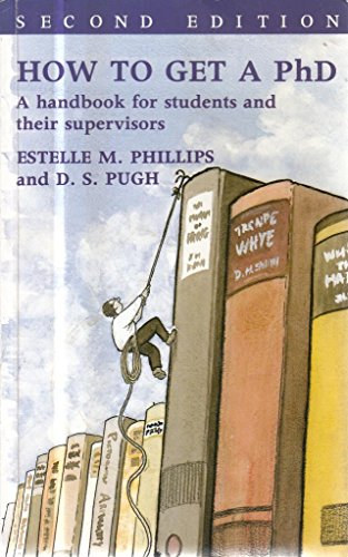 Estelle M. Phillips, D.S. Pugh - How to Get a PhD: A Handbook for Students and Their Supervisors