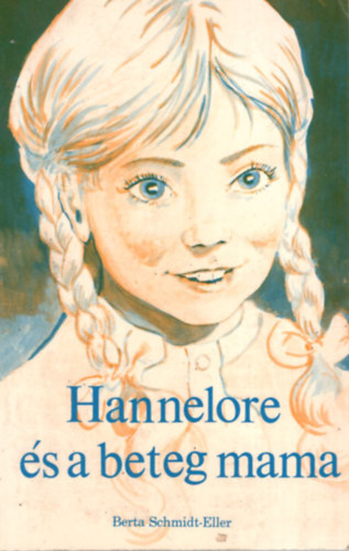 Berta Schmidt-Eller - Hannelore �s a beteg mama
