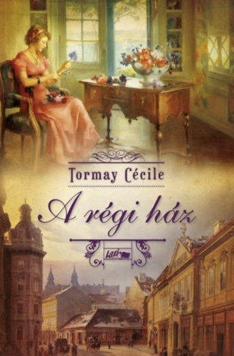 Tormay C�cile - A r�gi h�z