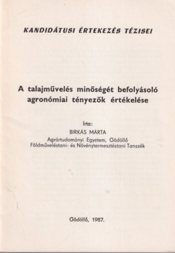 Birkás Márta - A talajművelés minőségét befolyásoló agronómiai tényezők értékelése - Kandidátusi Értekezés tézisei