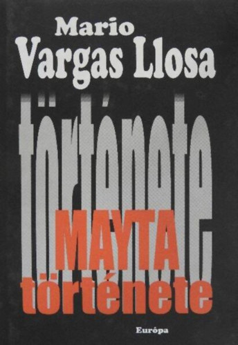 Mario Vargas LLosa, Tomcs�nyi Zsuzsanna (ford.) - Mayta t�rt�nete (Historia de Mayta) - Tomcs�nyi Zsuzsanna ford�t�s�ban; kem�nyk�t�s