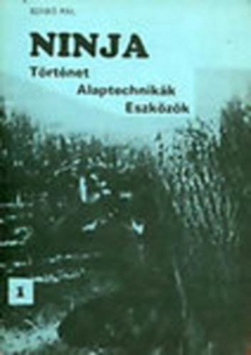 Szab� P�l - Ninja (T�rt�net, Alaptechnik�k, Eszk�z�k)