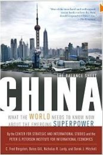 C. Fred Bergsten -  Bates Gill - Nicholas R. Lardy - Derek Mitchell - China: The Balance Sheet ( What the World Needs to Know Now About the Emerging Superpower )