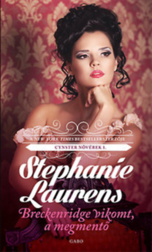 Stephanie Laurens - Cynster nővérek 1-3.: Breckenridge vikomt, a megmentő + Eliza Cynster elrablása + Glencrae gróf zsákmánya