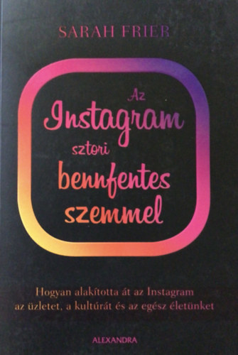 Sarah Frier - Az instagram sztori bennfentes szemmel