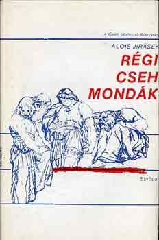Alois Jir�sek - R�gi cseh mond�k