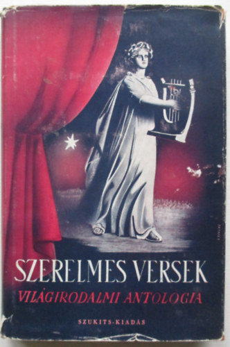 Kpes, Radnti, Szemlr, Vas mfordtsai - Szerelmes versek. Vilgirodalmi antolgia kt vezred kltszetbl