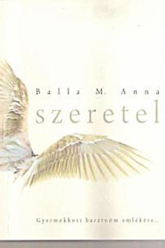 Balla M. Anna - SZERETEL �nlelt�r-V�gezet�l