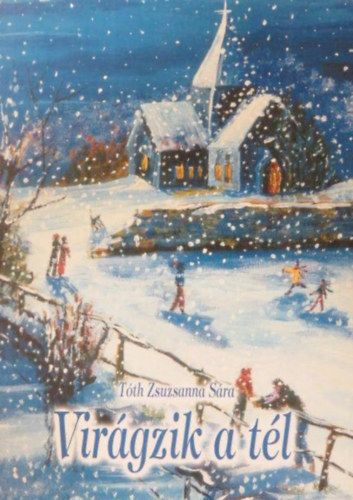 Tóth Zsuzsanna Sára - Virágzik a tél