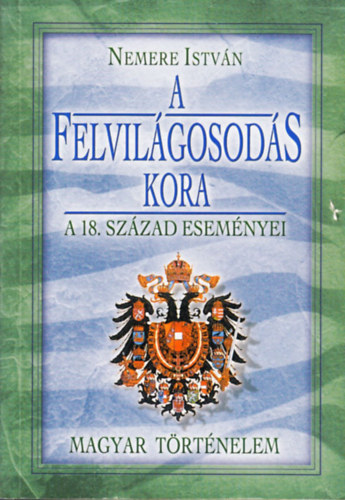 Nemere Istvn - A felvilgosods kora - A 18. szzad esemnyei