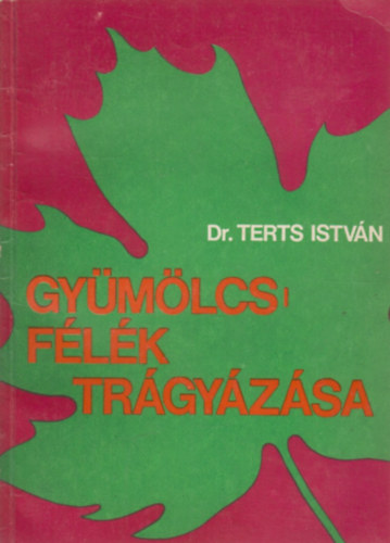 Terts István dr - Gyümölcsfélék trágyázása