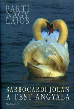 Parti Nagy Lajos - Srbogrdi Joln: A test angyala