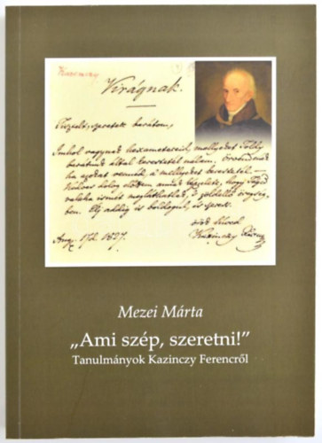 "Ami szép, szeretni!" Tanulmányok Kazinczy Ferencről