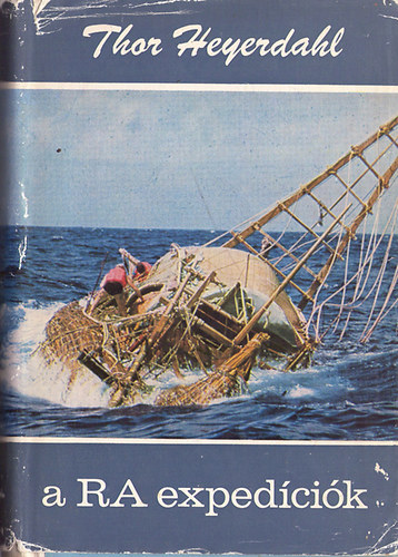 Thor Heyerdahl - A Ra exped�ci�k (Vil�gj�r�k 119.)