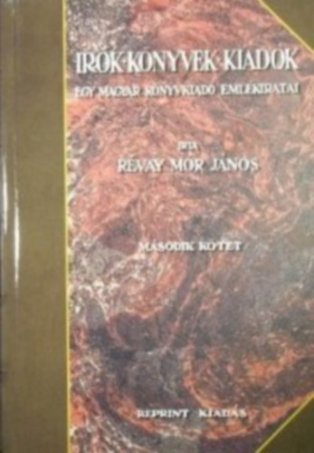 Révay Mór János - Írók, könyvek, kiadók (egy magyar könyvkiadó emlékiratai) II.