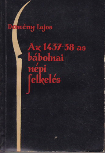 Demny Lajos - Az 1437-38-as bbolnai npi felkels