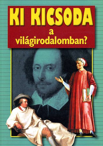 Gerencsér Ferenc (szerk.) - Ki kicsoda a világirodalomban?